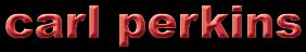 Carl Perkins The Online Roots Of Rock